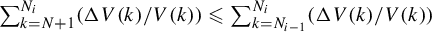 sigma summation Underscript k equals upper N plus 1 Overscript upper N Subscript i Baseline Endscripts left parenthesis normal upper Delta upper V left parenthesis k right parenthesis divided by upper V left parenthesis k right parenthesis right parenthesis less than or slanted equals sigma summation Underscript k equals upper N Subscript i minus 1 Baseline Overscript upper N Subscript i Baseline Endscripts left parenthesis normal upper Delta upper V left parenthesis k right parenthesis divided by upper V left parenthesis k right parenthesis right parenthesis