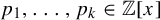 p 1 comma ellipsis comma p Subscript k Baseline element of double struck upper Z left bracket x right bracket