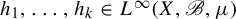 h 1 comma ellipsis comma h Subscript k Baseline element of upper L Superscript infinity Baseline left parenthesis upper X comma script upper B comma mu right parenthesis