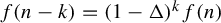 f left parenthesis n minus k right parenthesis equals left parenthesis 1 minus normal upper Delta right parenthesis Superscript k Baseline f left parenthesis n right parenthesis