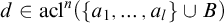 d element of acl Superscript n Baseline left parenthesis StartSet a 1 comma ellipsis comma a Subscript l Baseline EndSet union upper B right parenthesis