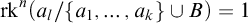 rk Superscript n Baseline left parenthesis a Subscript l Baseline divided by StartSet a 1 comma ellipsis comma a Subscript k Baseline EndSet union upper B right parenthesis equals 1