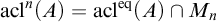 acl Superscript n Baseline left parenthesis upper A right parenthesis equals acl Superscript eq Baseline left parenthesis upper A right parenthesis intersection upper M Subscript n