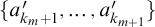 StartSet a prime Subscript k Sub Subscript m Subscript plus 1 Baseline comma ellipsis comma a prime Subscript k Sub Subscript m plus 1 Subscript EndSet