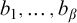 b 1 comma ellipsis comma b Subscript beta Baseline