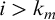 i greater than k Subscript m