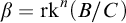 beta equals rk Superscript n Baseline left parenthesis upper B divided by upper C right parenthesis