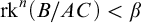rk Superscript n Baseline left parenthesis upper B divided by upper A upper C right parenthesis less than beta