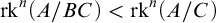 rk Superscript n Baseline left parenthesis upper A divided by upper B upper C right parenthesis less than rk Superscript n Baseline left parenthesis upper A divided by upper C right parenthesis