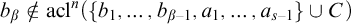 b Subscript beta Baseline not an element of acl Superscript n Baseline left parenthesis StartSet b 1 comma ellipsis comma b Subscript beta minus 1 Baseline comma a 1 comma ellipsis comma a Subscript s minus 1 Baseline EndSet union upper C right parenthesis