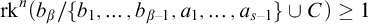 rk Superscript n Baseline left parenthesis b Subscript beta Baseline divided by StartSet b 1 comma ellipsis comma b Subscript beta minus 1 Baseline comma a 1 comma ellipsis comma a Subscript s minus 1 Baseline EndSet union upper C right parenthesis greater than or equals 1