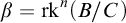 beta equals rk Superscript n Baseline left parenthesis upper B divided by upper C right parenthesis