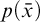 p left parenthesis x overbar right parenthesis
