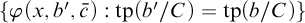 StartSet phi left parenthesis x comma b prime comma c overbar right parenthesis colon tp left parenthesis b prime divided by upper C right parenthesis equals tp left parenthesis b divided by upper C right parenthesis EndSet