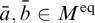 a overbar comma b overbar element of upper M Superscript eq