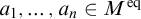a 1 comma ellipsis comma a Subscript n Baseline element of upper M Superscript eq