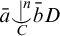 a overbar ⌣ vertical bar Superscript n Baseline Underscript upper C Endscripts b overbar upper D