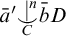 a overbar prime ⌣ vertical bar Superscript n Baseline Underscript upper C Endscripts b overbar upper D
