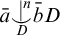 a overbar ⌣ vertical bar Superscript n Baseline Underscript upper D Endscripts b overbar upper D
