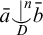 a overbar ⌣ vertical bar Superscript n Baseline Underscript upper D Endscripts b overbar