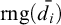 rng left parenthesis d overbar Subscript i Baseline right parenthesis