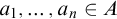a 1 comma ellipsis comma a Subscript n Baseline element of upper A