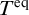 upper T Superscript eq