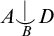 upper A ⌣ vertical bar Underscript upper B Endscripts upper D