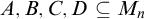 upper A comma upper B comma upper C comma upper D subset of or equal to upper M Subscript n Baseline