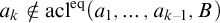 a Subscript k Baseline not an element of acl Superscript eq Baseline left parenthesis a 1 comma ellipsis comma a Subscript k minus 1 Baseline comma upper B right parenthesis
