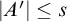 StartAbsoluteValue upper A Superscript prime Baseline EndAbsoluteValue less than or equals s