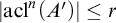 StartAbsoluteValue acl Superscript n Baseline left parenthesis upper A Superscript prime Baseline right parenthesis EndAbsoluteValue less than or equals r
