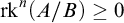 rk Superscript n Baseline left parenthesis upper A divided by upper B right parenthesis greater than or equals 0