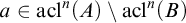 a element of acl Superscript n Baseline left parenthesis upper A right parenthesis minus acl Superscript n Baseline left parenthesis upper B right parenthesis