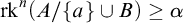 rk Superscript n Baseline left parenthesis upper A divided by StartSet a EndSet union upper B right parenthesis greater than or equals alpha