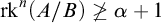 rk Superscript n Baseline left parenthesis upper A divided by upper B right parenthesis neither greater than nor equals alpha plus 1