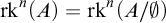 rk Superscript n Baseline left parenthesis upper A right parenthesis equals rk Superscript n Baseline left parenthesis upper A divided by normal empty set right parenthesis