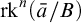 rk Superscript n Baseline left parenthesis a overbar divided by upper B right parenthesis