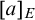 left bracket a right bracket Subscript upper E