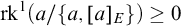 rk Superscript 1 Baseline left parenthesis a divided by StartSet a comma left bracket a right bracket Subscript upper E Baseline EndSet right parenthesis greater than or equals 0