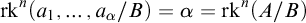rk Superscript n Baseline left parenthesis a 1 comma ellipsis comma a Subscript alpha Baseline divided by upper B right parenthesis equals alpha equals rk Superscript n Baseline left parenthesis upper A divided by upper B right parenthesis
