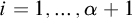 i equals 1 comma ellipsis comma alpha plus 1