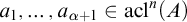 a 1 comma ellipsis comma a Subscript alpha plus 1 Baseline element of acl Superscript n Baseline left parenthesis upper A right parenthesis
