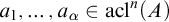 a 1 comma ellipsis comma a Subscript alpha Baseline element of acl Superscript n Baseline left parenthesis upper A right parenthesis