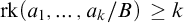 rk left parenthesis a 1 comma ellipsis comma a Subscript k Baseline divided by upper B right parenthesis greater than or equals k