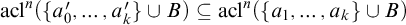 acl Superscript n Baseline left parenthesis StartSet a prime 0 comma ellipsis comma a Subscript k Superscript prime Baseline EndSet union upper B right parenthesis subset of or equal to acl Superscript n Baseline left parenthesis StartSet a 1 comma ellipsis comma a Subscript k Baseline EndSet union upper B right parenthesis