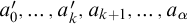 a prime 0 comma ellipsis comma a prime Subscript k Baseline comma a Subscript k plus 1 Baseline comma ellipsis comma a Subscript alpha Baseline