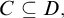 upper C subset of or equal to upper D comma