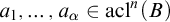 a 1 comma ellipsis comma a Subscript alpha Baseline element of acl Superscript n Baseline left parenthesis upper B right parenthesis