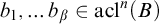b 1 comma ellipsis b Subscript beta Baseline element of acl Superscript n Baseline left parenthesis upper B right parenthesis